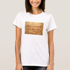T-shirts Citação de Buda; O que Pensamos Nós nos Tornamos