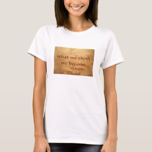 T-shirts Citação de Buda; O que Pensamos Nós nos Tornamos