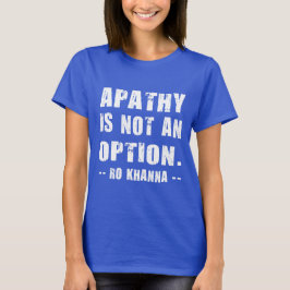 T-shirts Citação de Ro Khanna - Apatia Não é uma Opção