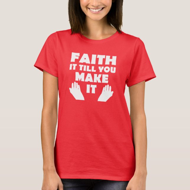 T-shirts Citações Cristãs de Fé Até Que Você Faça (Frente)
