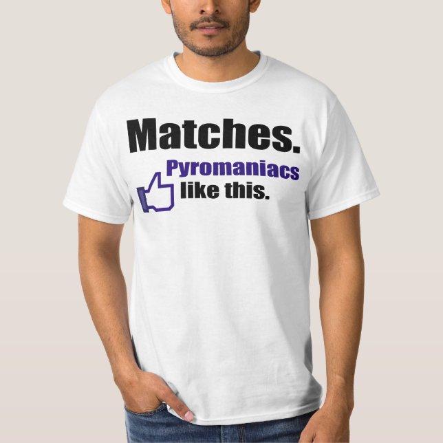 T-shirts Citações engraçadas do pyromaniac (Frente)