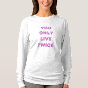 T-shirts Cite Que Você Só Vive Duas Vezes Rosa