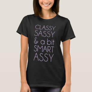 T-shirts Classy Sassy e um Bit Smart Assy