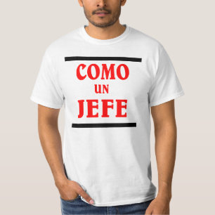 T-shirts COMO O UN JEFE é ; como um chefe em espanhol.