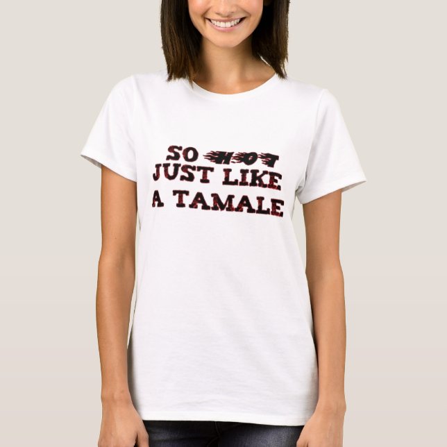 T-shirts Como um tamale (Frente)