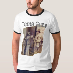 T-shirts compadres, Toma Guey