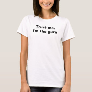 T-shirts Confie em mim, eu sou o guru