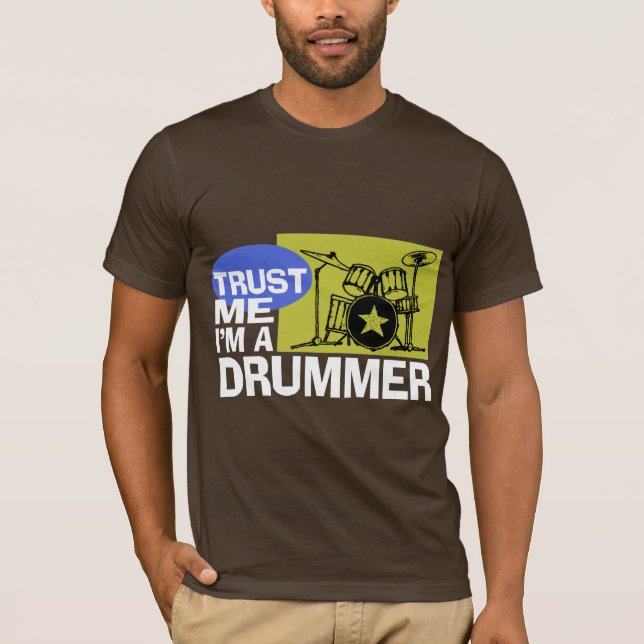 T-shirts Confie em mim, sou um Drummer (Frente)