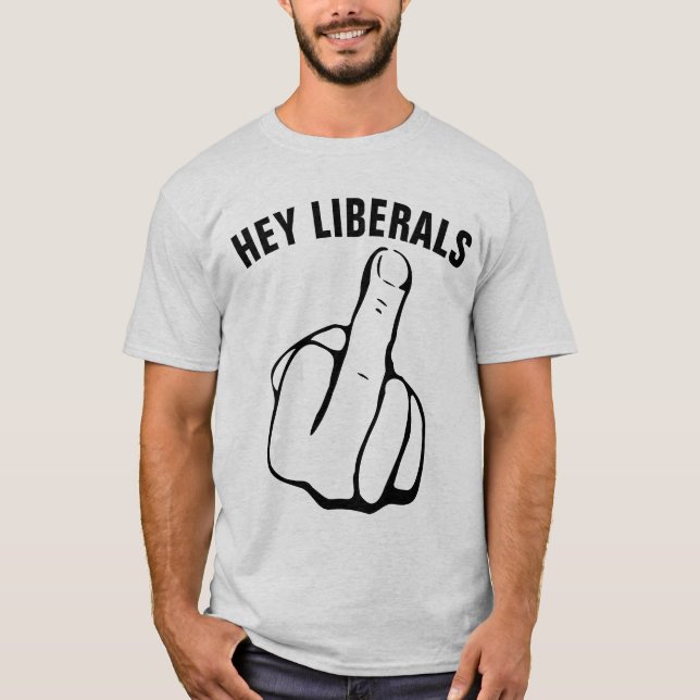 T-shirts conservadoras, HEY LIBERALS (Frente)
