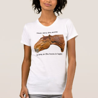 T-shirts Contanto que o cavalo estiver feliz