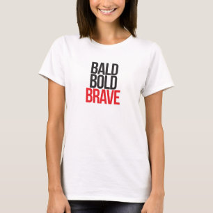 T-shirts corajosos calvos BRAVE