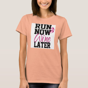 T-shirts Corra Agora Vinho Mais Tarde