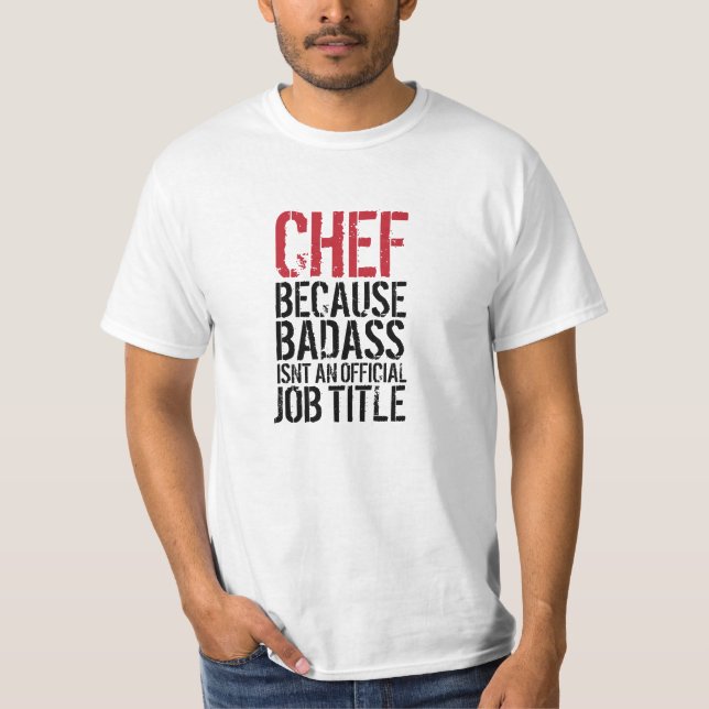 T-shirts Cozinheiro chefe porque Badass não é uma posição (Frente)