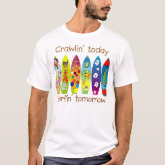 T-shirts Crawlin hoje Surfin amanhã