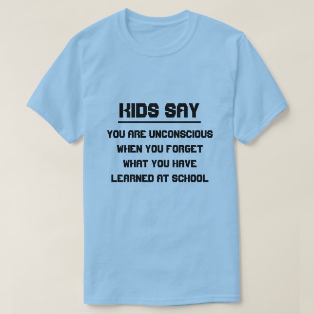 T-shirts Crianças dizem: Você está inconsciente quando se e (Frente do Design)