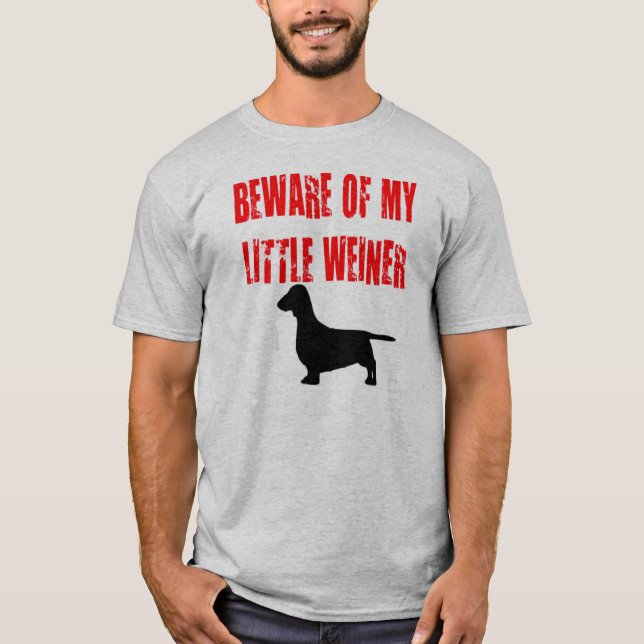 T-shirts Cuidado com o meu pequeno Weiner (Frente)