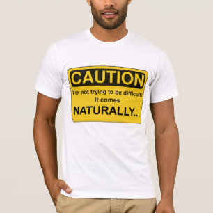T-shirts CUIDADO Im que não tentam ser difícil, engraçad