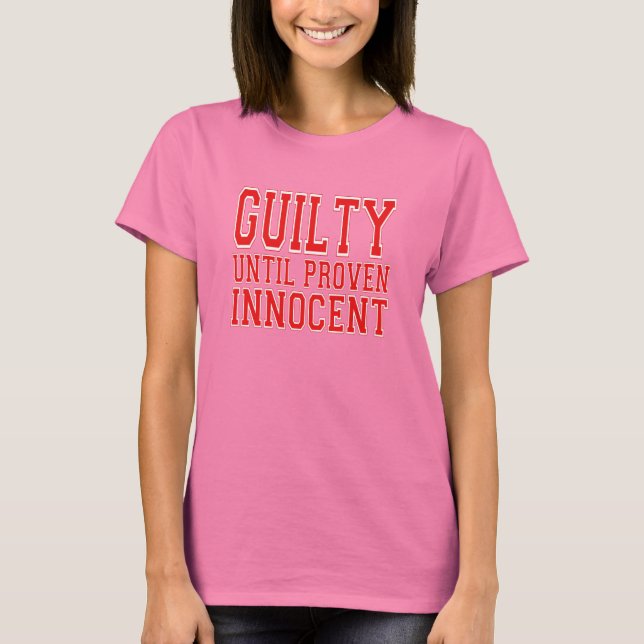 T-shirts Culpado Até Inocente Comprovado (Frente)