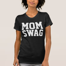 T-SHIRTS DA MOM SWAG