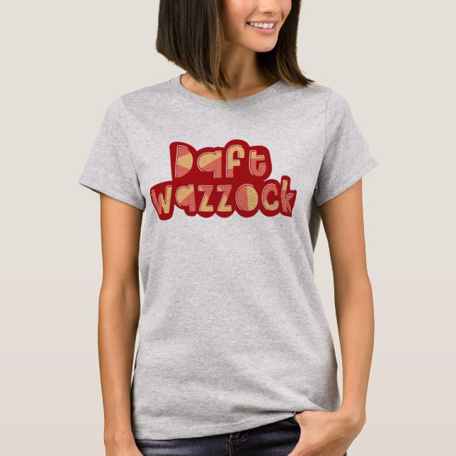 T-shirts Daft Wazzock Funny British Insults Tee (Frente)