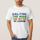 T-shirts Dalton o homem, o mito, a lenda (Frente)