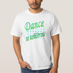 T-SHIRTS DANÇA COMO SE NÃO HOUVESSE PRESENTES AMANHÃ