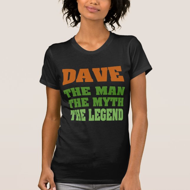 T-shirts Dave - homem, o mito, a legenda! (Frente)