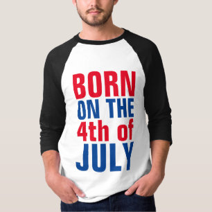 T-shirts DE 4 DE JULHO DE ANIVERSÁRIO, NASCER NO