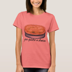 T-shirts Dê a quiche uma possibilidade