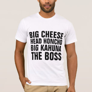 T-Shirts de BOSS engraçadas, Honcho Chefe, Queijo