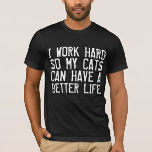 T-shirts de gato engraçadas, eu trabalho DURO
