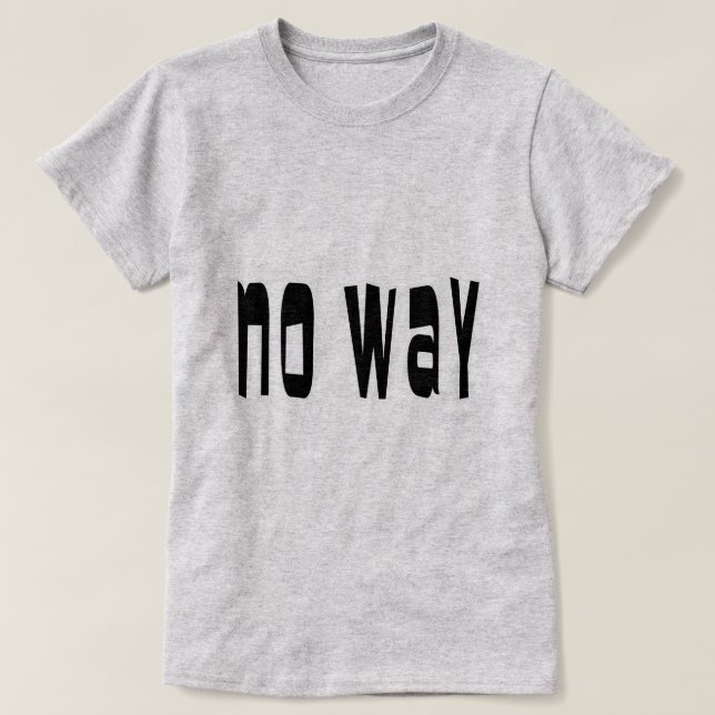 T-shirts De jeito nenhum (Frente do Design)
