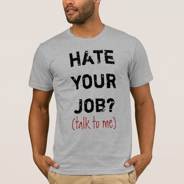 T-shirts deie seu trabalho? , (conversa a mim) (Frente)
