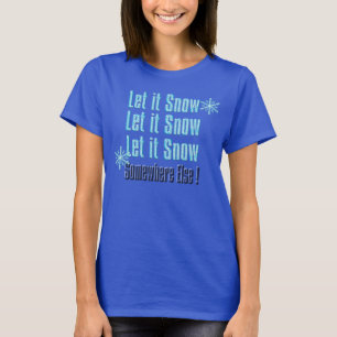 T-shirts deixais lhe para nevar em outro lugar design das