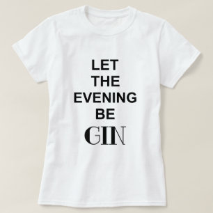 T-SHIRTS DEIXE A NOITE SER A CITAÇÃO GIN