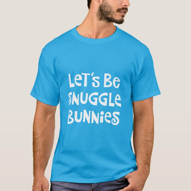 T-shirts Deixe-nos ser coelhos do Snuggle (Frente)