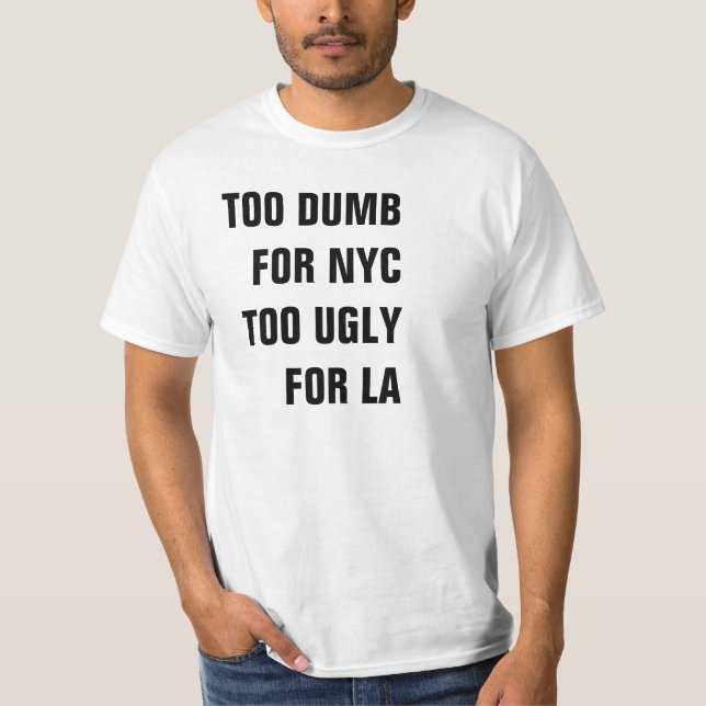 T-SHIRTS DEMASIADO MUDO PARA NYC DEMASIADO FEIO PARA A (Frente)