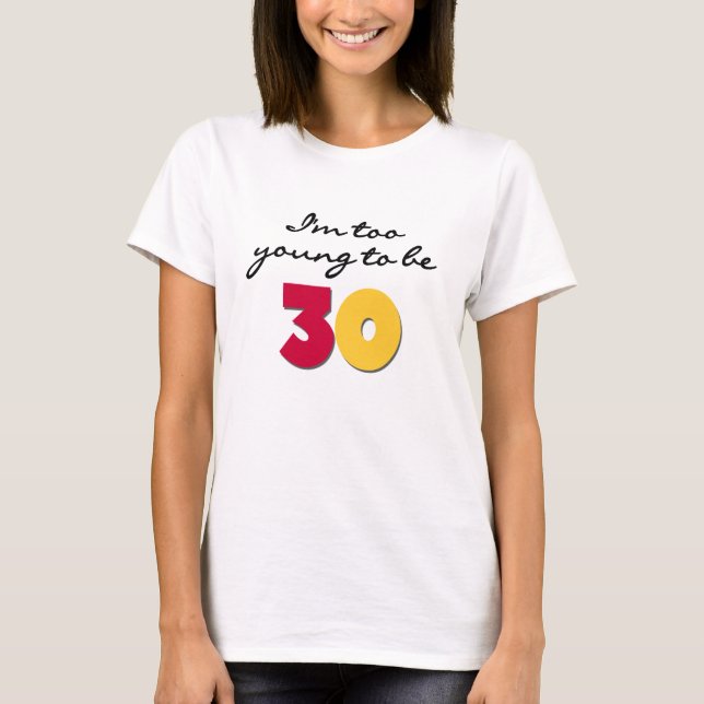 T-shirts Demasiado novo para ser 30 (Frente)
