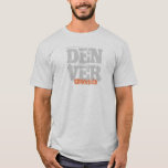 T-shirts Denver Colorado<br><div class="desc">T de Denver Colorado. Cidade legal do t-shirt de Denver com texto inteiramente customizável "Denver" e "Colorado" das cinzas e da laranja. Este tshirt legal da lembrança do viagem da cidade de Denver Colorado é inteiramente customizável,  adiciona seus texto e imagens!</div>