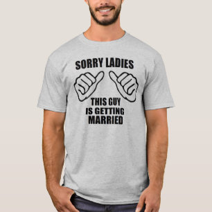 T-shirts Desculpe, senhoras, esta cara vai se casar com o n