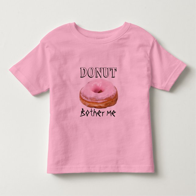 T-shirts Dessert Funny Fried Yummy Doce Rosquinha Bother Me (Frente)