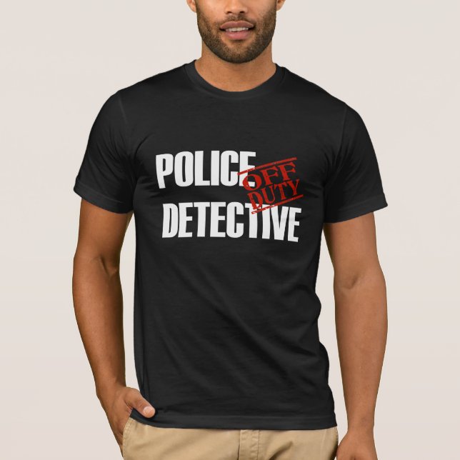 T-shirts Detetive de polícia FORA DE SERVIÇO (Frente)