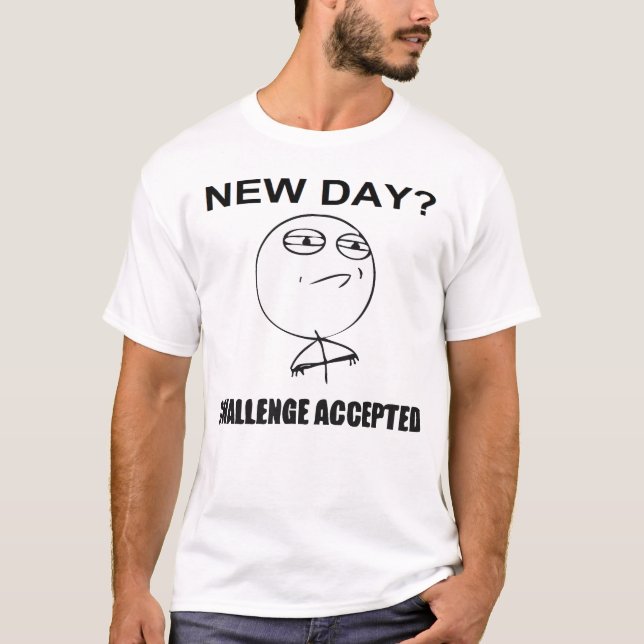 T-shirts Dia novo? Desafio aceitado (Frente)