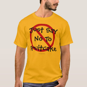 T-shirts Diga não ao Fruitcake