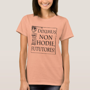 T-shirts Diximus não Hodie