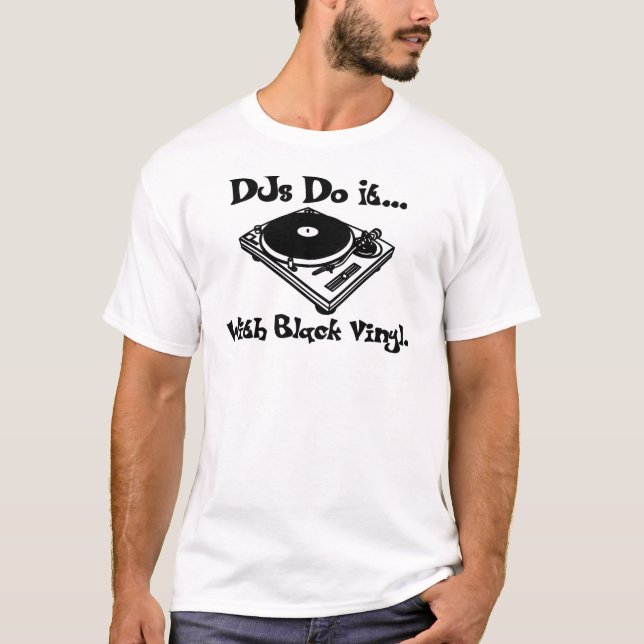 T-shirts DJs fá-lo… Com vinil preto (Frente)