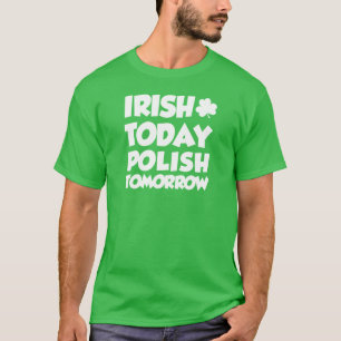 T-shirts Do irlandês polonês hoje amanhã (na OBSCURIDADE