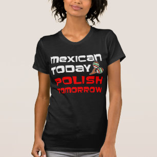 T-shirts Do mexicano polonês hoje amanhã