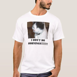 T-shirts Dominó o gato, EU NÃO FAÇO MANHÃS!!!!!!!! CAMI