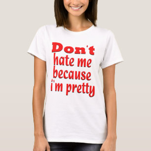 T-shirts Don '' t deia-me porque eu sou bonito